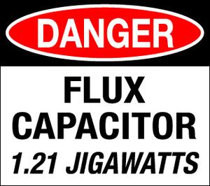 Danger: Flux Capacitor
